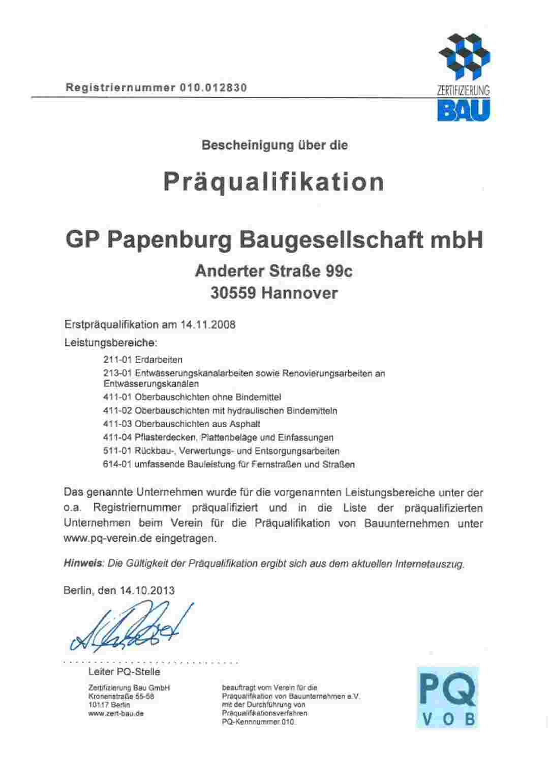 Präqualifikation Die GP Papenburg Baugesellschaft mbH ist ein präqualifiziertes Unternehmen im Bereich des Erd-, Straßen- und Tiefbaus mit Sitz in Hannover.